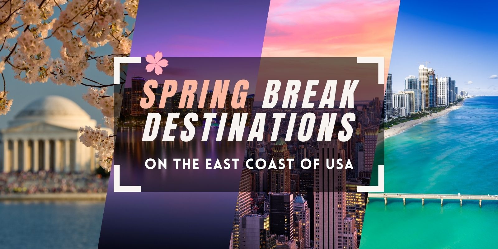 Spring Break Destinations East Coast - Top 26 Trip Ideas