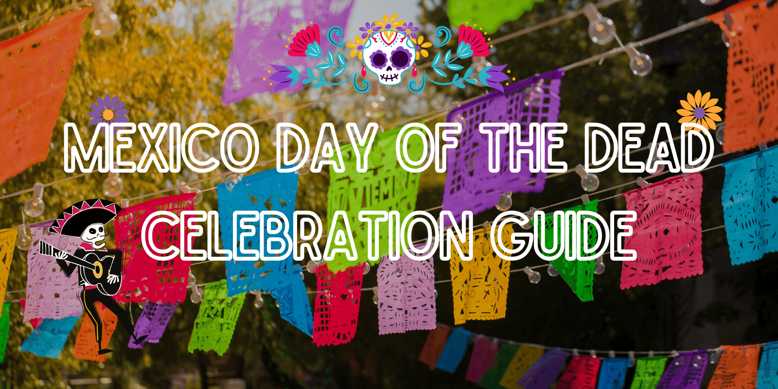 Mexico Day of the Dead 2025: Ultimate Celebration Guide