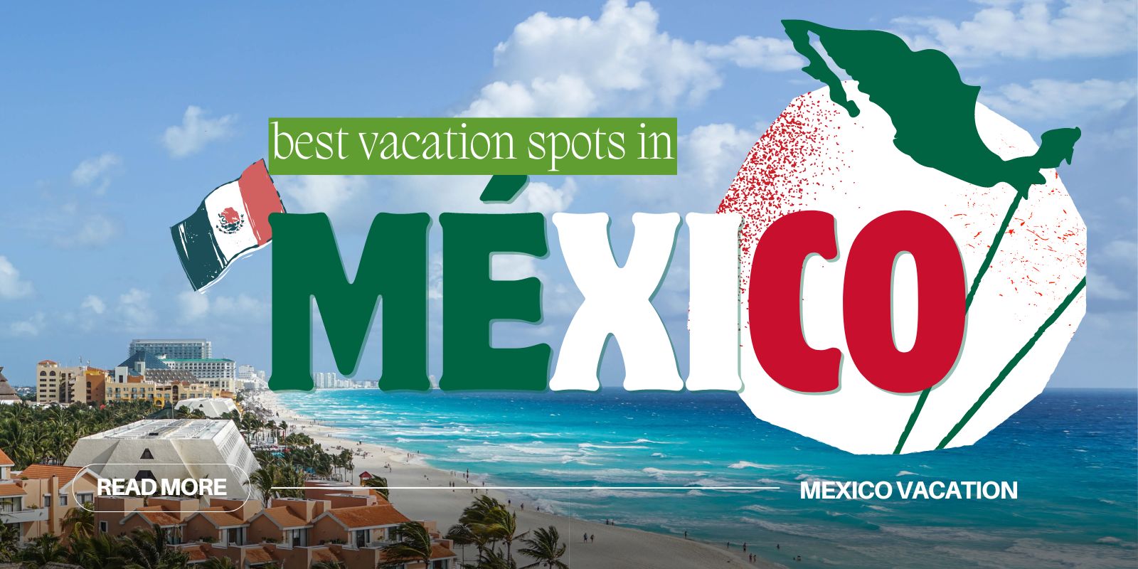 TOP 20 Mexico Vacation Destinations & Best Places to Go