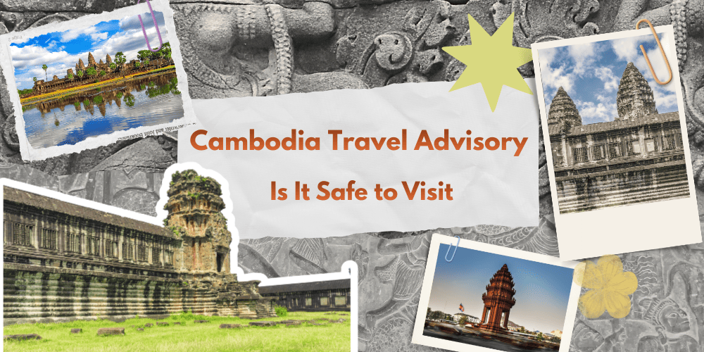 Cambodia Travel Advisory 2026: Is It Safe to Visit